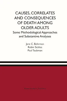 E-Book (pdf) Causes, Correlates and Consequences of Death Among Older Adults von Jere R. Behrman, Robin C. Sickles, Paul Taubman