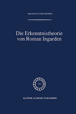 E-Book (pdf) Die Erkenntnistheorie von Roman Ingarden von A. Chrudzimski