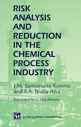 E-Book (pdf) Risk Analysis and Reduction in the Chemical Process Industry von J. M. Santamaría Ramiro, P. A. Braña Aísa