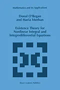 E-Book (pdf) Existence Theory for Nonlinear Integral and Integrodifferential Equations von Donal O'Regan, Maria Meehan