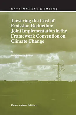 E-Book (pdf) Lowering the Cost of Emission Reduction: Joint Implementation in the Framework Convention on Climate Change von M. A. Ridley