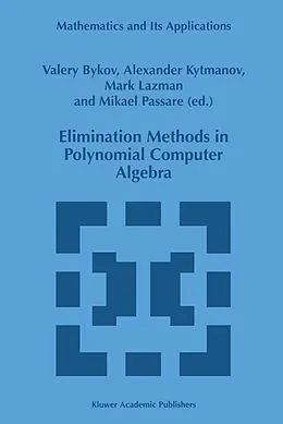 E-Book (pdf) Elimination Methods in Polynomial Computer Algebra von V. Bykov, A. Kytmanov, M. Lazman