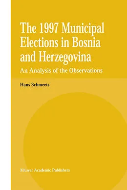 E-Book (pdf) The 1997 Municipal Elections in Bosnia and Herzegovina von H. Schmeets