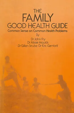 E-Book (pdf) The Family Good Health Guide von John Fry, E. Gambrill, A. Moulds