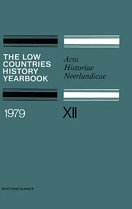 E-Book (pdf) The Low Countries History Yearbook 1979 von C. Dekker, G. Asaert, W. Nijenhuis