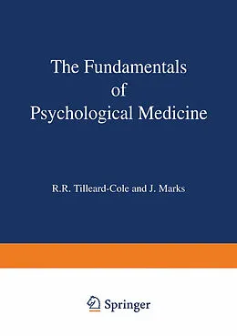 E-Book (pdf) The Fundamentals of Psychological Medicine von R. R. Tilleard-Cole, J. Marks