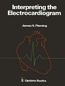 E-Book (pdf) Interpreting the Electrocardiogram von J. S. Fleming