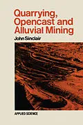 E-Book (pdf) Quarrying Opencast and Alluvial Mining von John Sinclair