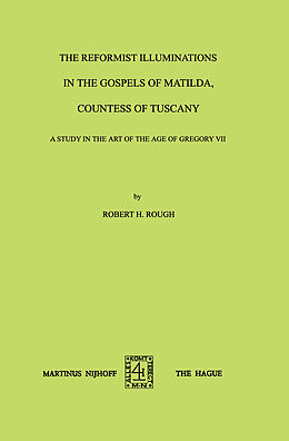 Couverture cartonnée The Reformist Illuminations in the Gospels of Matilda, Countess of Tuscany de Robert H. Rough