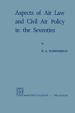 E-Book (pdf) Aspects of Air Law and Civil Air Policy in the Seventies von H. A. Wassenbergh