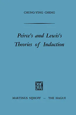 E-Book (pdf) Peirce's and Lewis's Theories of Induction von Chung-Ying Cheng