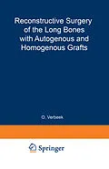 E-Book (pdf) Reconstructive Surgery of the Long Bones with Autogenous and Homogenous Grafts von O. Verbeek, M. J. Kuigma