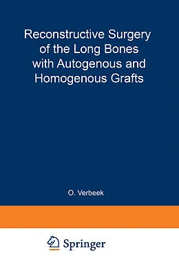 E-Book (pdf) Reconstructive Surgery of the Long Bones with Autogenous and Homogenous Grafts von O. Verbeek, M. J. Kuigma
