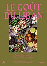 Broché Le goût du Liban : joyaux culinaires et histoires de la cuisine libanaise de N.; Delbecque, C. Darwiche