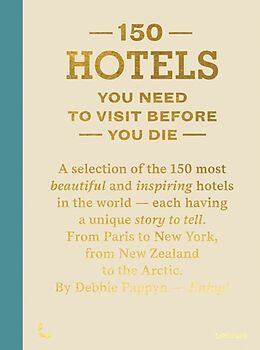 Fester Einband 150 hotels you need to visit before you die von Debbie Pappyn