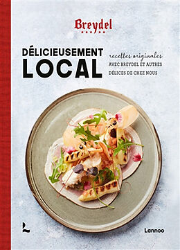 Broché Délicieusement local : recettes originales avec Breydel et autres délices de chez nous de Breydel