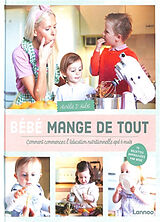 Broché Bébé mange de tout : comment commencer l'éducation nutritionnelle à partir de 6 mois : 75 recettes approuvées par bébé de Aurélie d' Hulst