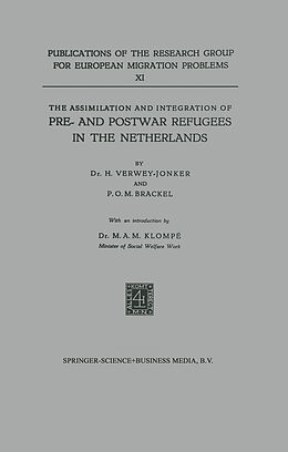 Kartonierter Einband The Assimilation and Integration of Pre- and Postwar Refugees in the Netherlands von H. Verwey-Jonker, P. O. M. Brackel