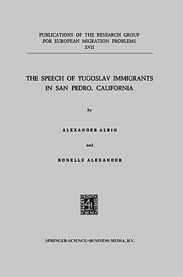 Kartonierter Einband The Speech of Yugoslav Immigrants in San Pedro, California von Ronelle Alexander, Aleksandar Albin