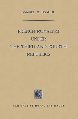 E-Book (pdf) French Royalism under the Third and Fourth Republics von Samuel M. Osgood