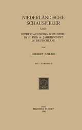 E-Book (pdf) Niederländische Schauspieler und Niederländisches Schauspiel im 17. und 18. Jahrhundert in Deutschland von Herbert Junkers
