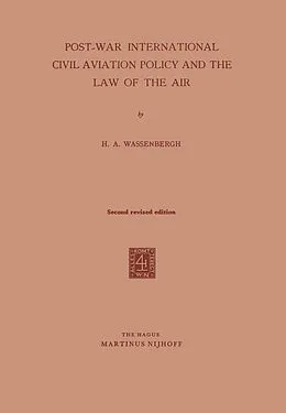 E-Book (pdf) Post-War International Civil Aviation Policy and the Law of the Air von H. A. Wassenbergh