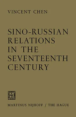 E-Book (pdf) Sino-Russian Relations in the Seventeenth Century von Vincent Chen