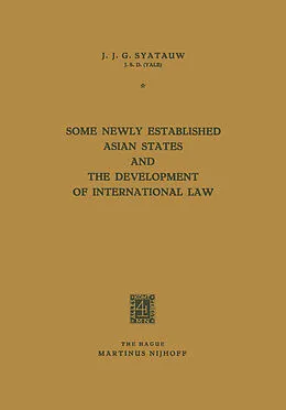 E-Book (pdf) Some Newly Established Asian States and the Development of International Law von J. J. G. Syatauw
