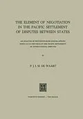 E-Book (pdf) The Element of Negotiation in the Pacific Settlement of Disputes between States von P. J. I. M. Waart, C. R. Sibson