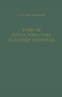 E-Book (pdf) Types of Social Structure in Eastern Indonesia von Franciscus Antonius Evert Wouden