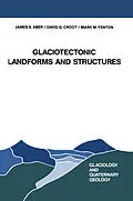 E-Book (pdf) Glaciotectonic Landforms and Structures von J. S. Aber, David G. Croot, Mark M. Fenton