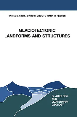 E-Book (pdf) Glaciotectonic Landforms and Structures von J. S. Aber, David G. Croot, Mark M. Fenton