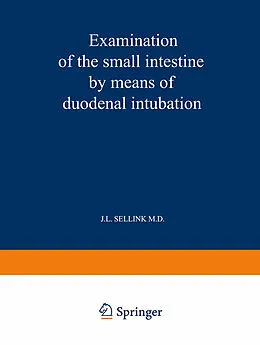 E-Book (pdf) Examination of the Small Intestine by Means of Duodenal Intubation von J. L. Sellink