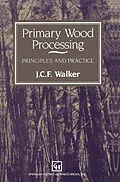 E-Book (pdf) Primary Wood Processing von J. C. F. Walker, B. G. Butterfield, J. M. Harris