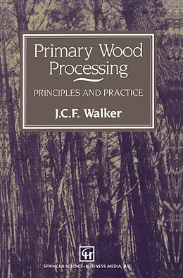 E-Book (pdf) Primary Wood Processing von J. C. F. Walker, B. G. Butterfield, J. M. Harris