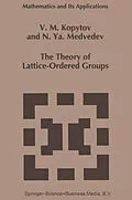 E-Book (pdf) The Theory of Lattice-Ordered Groups von V. M. Kopytov, N. Ya. Medvedev