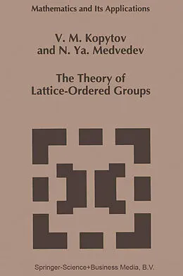 E-Book (pdf) The Theory of Lattice-Ordered Groups von V. M. Kopytov, N. Ya. Medvedev