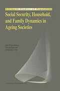 E-Book (pdf) Social Security, Household, and Family Dynamics in Ageing Societies von Jean-Pierre Gonnot, Nico Keilman, Christopher Prinz