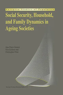 E-Book (pdf) Social Security, Household, and Family Dynamics in Ageing Societies von Jean-Pierre Gonnot, Nico Keilman, Christopher Prinz