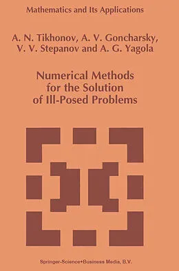 E-Book (pdf) Numerical Methods for the Solution of Ill-Posed Problems von A. N. Tikhonov, A. Goncharsky, V. V. Stepanov