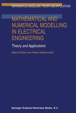 E-Book (pdf) Mathematical and Numerical Modelling in Electrical Engineering Theory and Applications von Michal Krízek, Pekka Neittaanmäki