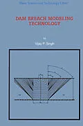 E-Book (pdf) Dam Breach Modeling Technology von V. P. Singh
