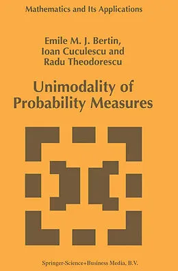 E-Book (pdf) Unimodality of Probability Measures von Emile M. J. Bertin, I. Cuculescu, Radu Theodorescu