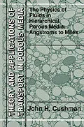 E-Book (pdf) The Physics of Fluids in Hierarchical Porous Media: Angstroms to Miles von John H. Cushman