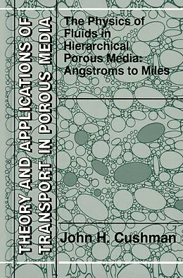 E-Book (pdf) The Physics of Fluids in Hierarchical Porous Media: Angstroms to Miles von John H. Cushman