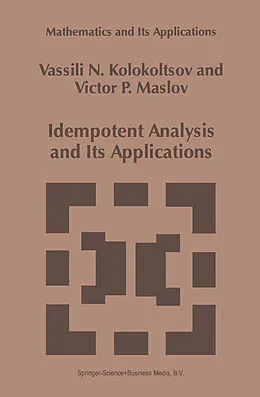 E-Book (pdf) Idempotent Analysis and Its Applications von Vassili N. Kolokoltsov, Victor P. Maslov