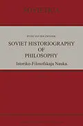 E-Book (pdf) Soviet Historiography of Philosophy von Evert Van Der Zweerde