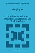 E-Book (pdf) Introduction to Vertex Operator Superalgebras and Their Modules von Xiaoping Xu