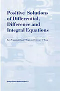 E-Book (pdf) Positive Solutions of Differential, Difference and Integral Equations von R. P. Agarwal, Donal O'Regan, Patricia J. Y. Wong
