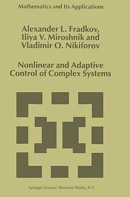 E-Book (pdf) Nonlinear and Adaptive Control of Complex Systems von A. L. Fradkov, I. V. Miroshnik, V. O. Nikiforov